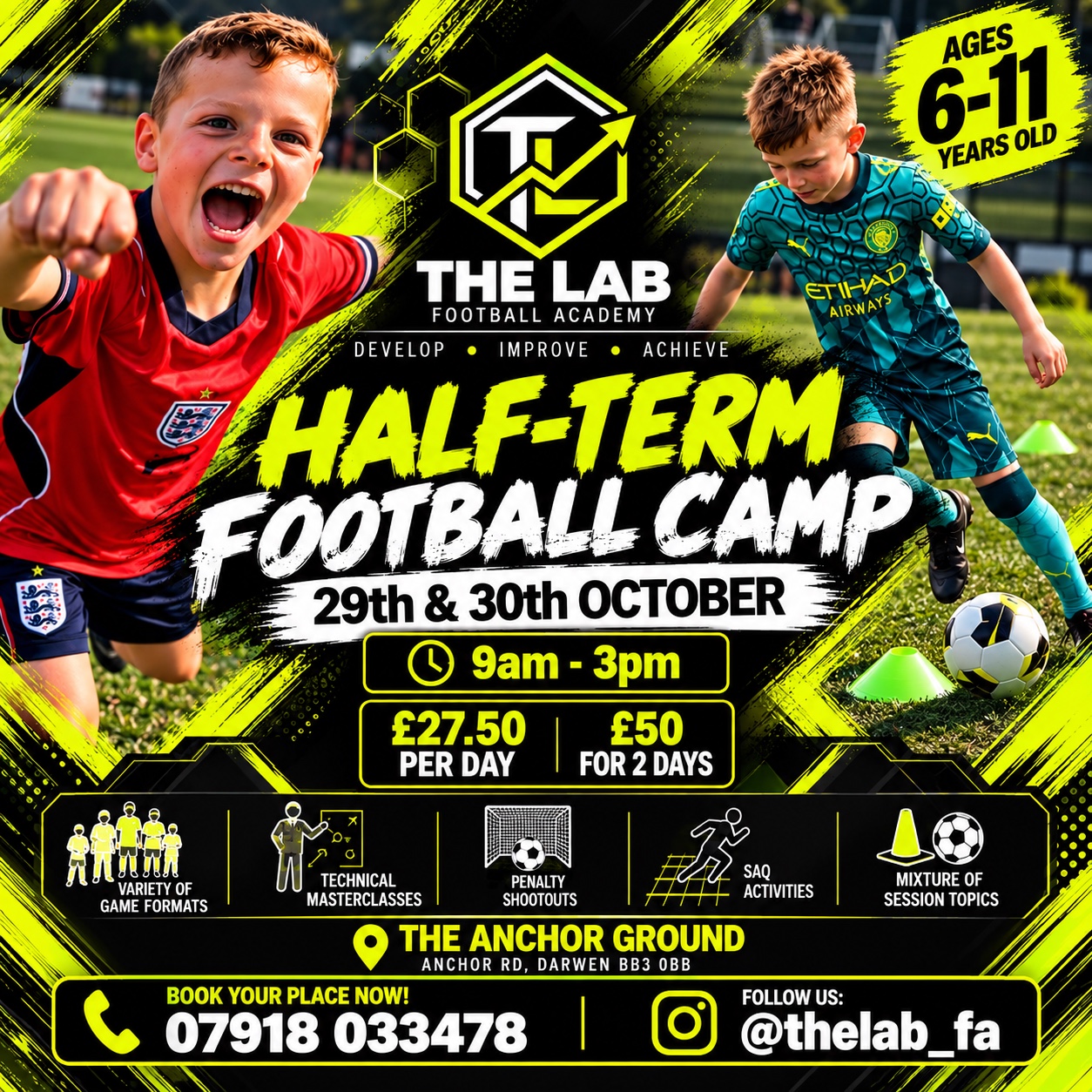 The Lab half-term football camp: 29 and 30 October, 9am to 3pm, ages 6–11, at The Anchor Ground, Darwen. £27.50 per day or £50 for both days.